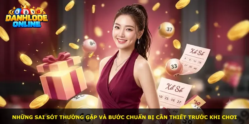 Những sai sót thường gặp và bước chuẩn bị cần thiết trước khi chơi