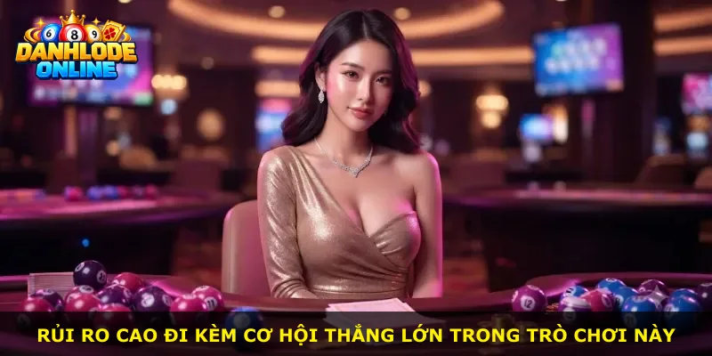 Rủi ro cao đi kèm cơ hội thắng lớn trong trò chơi này