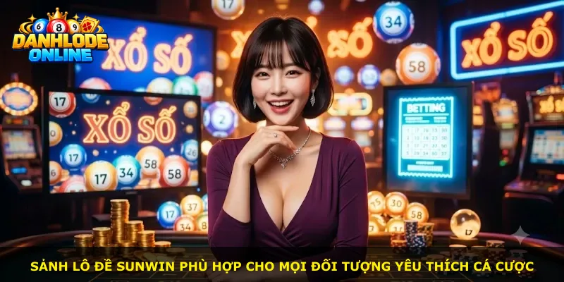 Sảnh lô đề Sunwin phù hợp cho mọi đối tượng yêu thích cá cược